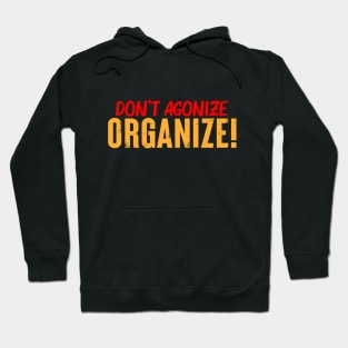 Don't Agonize Organize! Hoodie